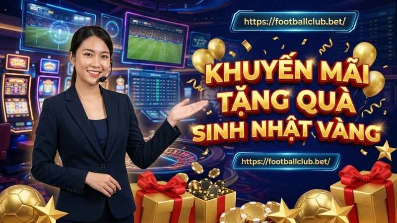 KHUYẾN MÃI TẶNG QUÀ SINH NHẬT VÀNG – BÙNG NỔ ƯU ĐÃI
